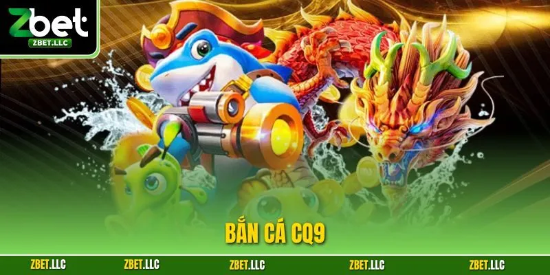 Bắn Cá CQ9 – Chinh Phục Màn Chơi Với Chiến Thuật Hiệu Quả
