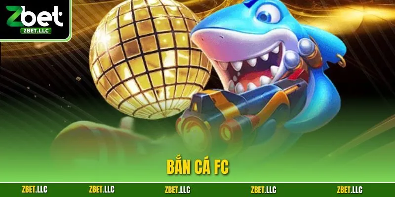 Bắn Cá FC – Sân Chơi Săn Thưởng Kịch Tính Tại Zbet