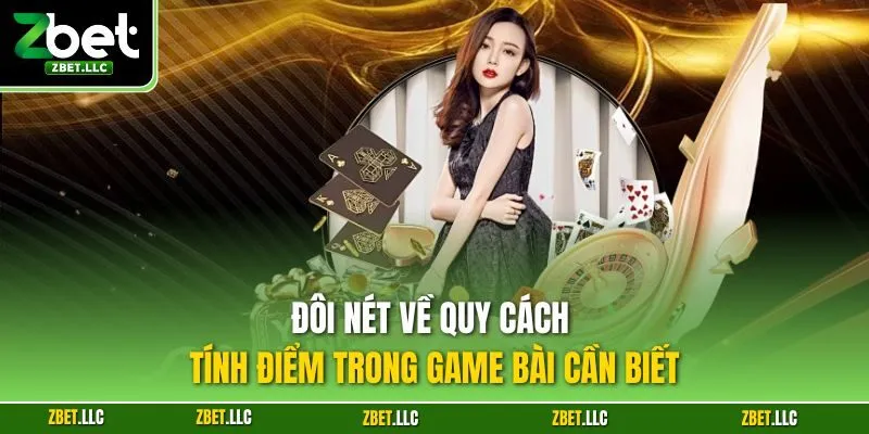 Đôi nét về quy cách tính điểm trong game bài cần biết