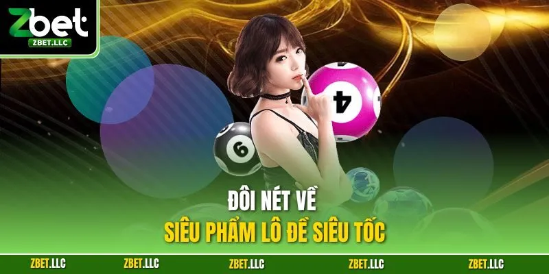 Đôi nét về siêu phẩm lô đề siêu tốc