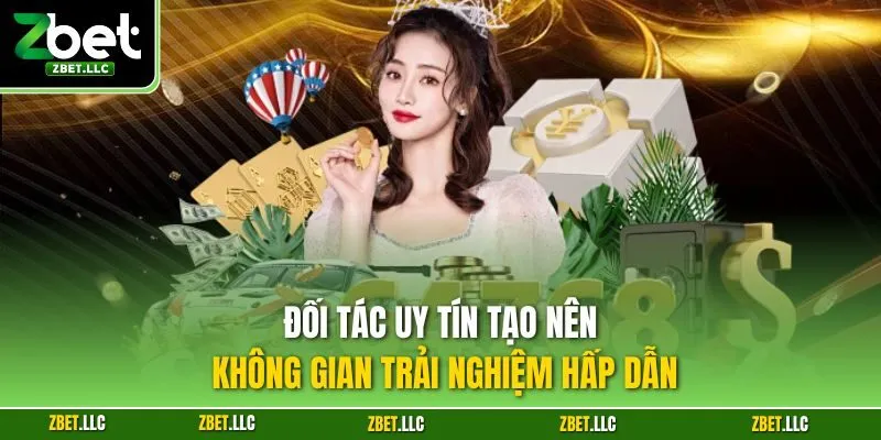 Đối tác uy tín tạo nên không gian trải nghiệm hấp dẫn