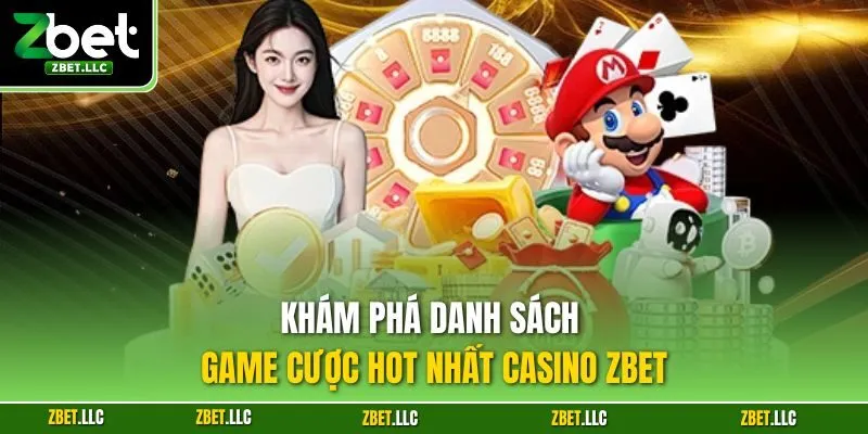 Khám phá danh sách game cược hot nhất casino Zbet