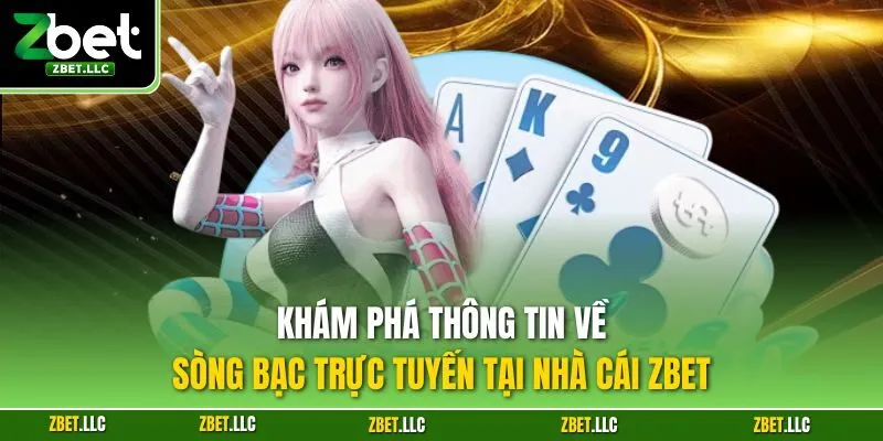 Khám phá thông tin về sòng bạc trực tuyến tại nhà cái Zbet