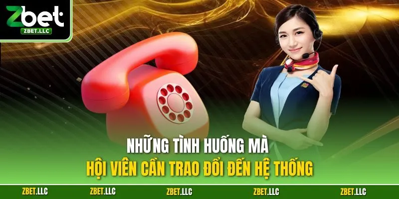 Những tình huống mà hội viên cần trao đổi đến hệ thống