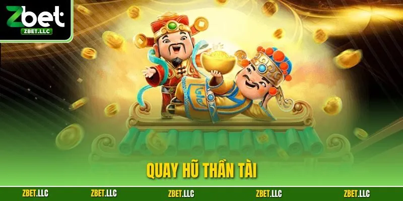 Quay Hũ Thần Tài – Trải Nghiệm Săn Thưởng Hấp Dẫn Tại Zbet
