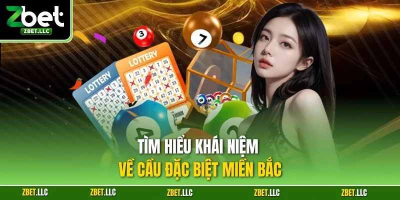 Tìm hiểu khái niệm về cầu đặc biệt miền Bắc